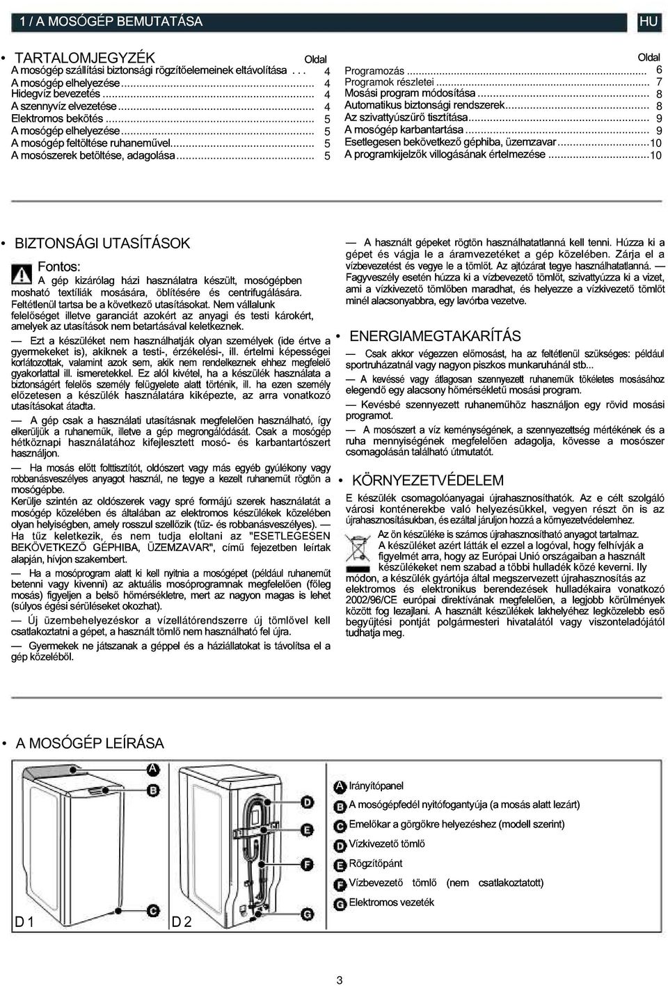 .. adagolása Automatikus Az Esetlegesen A mosógép programkijelzık karbantartása biztonsági tisztítása villogásának rendszerek géphiba,.