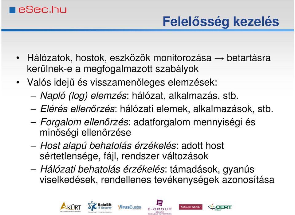Elérés ellenőrzés: hálózati elemek, alkalmazások, stb.