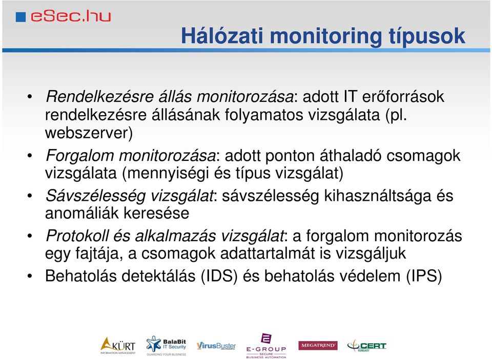 webszerver) Forgalom monitorozása: adott ponton áthaladó csomagok vizsgálata (mennyiségi és típus vizsgálat)