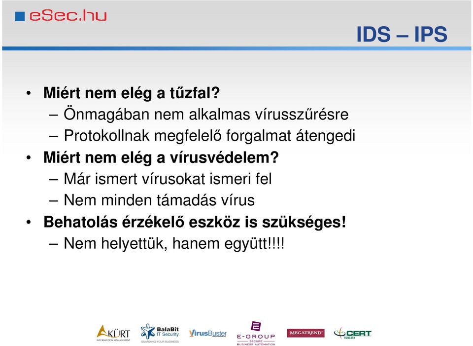 forgalmat átengedi Miért nem elég a vírusvédelem?