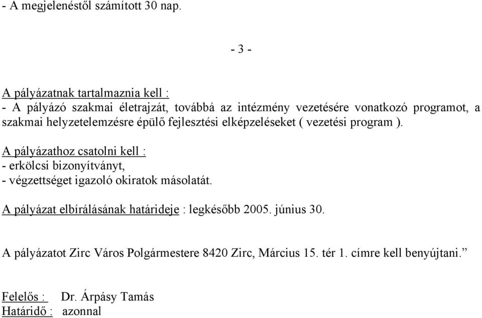 helyzetelemzésre épülő fejlesztési elképzeléseket ( vezetési program ).