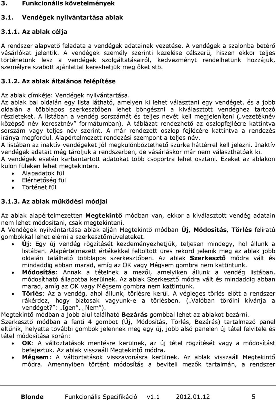 stb. 3.1.2. Az ablak általános felépítése Az ablak címkéje: Vendégek nyilvántartása.