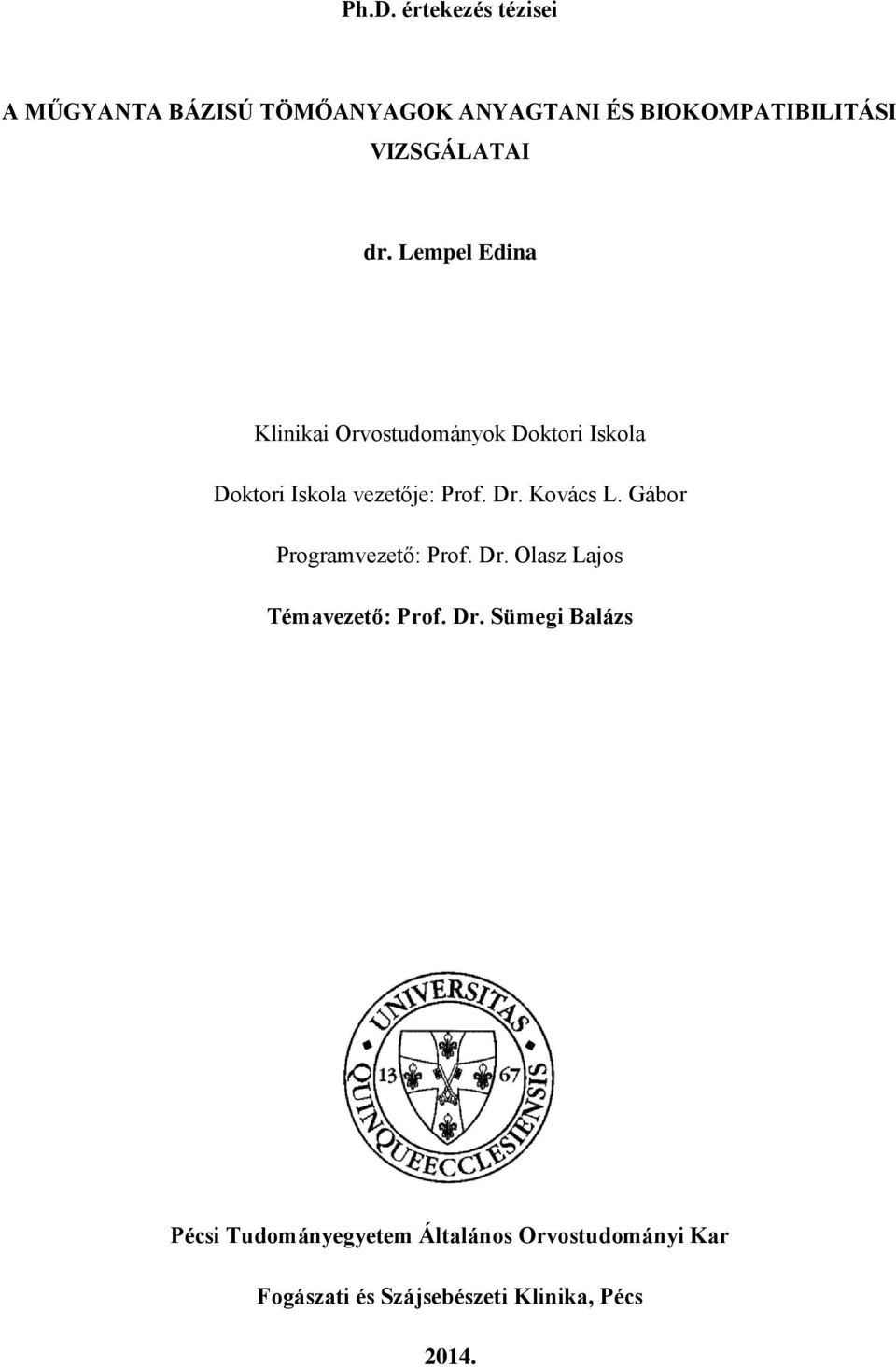 Lempel Edina Klinikai Orvostudományok Doktori Iskola Doktori Iskola vezetője: Prof. Dr.