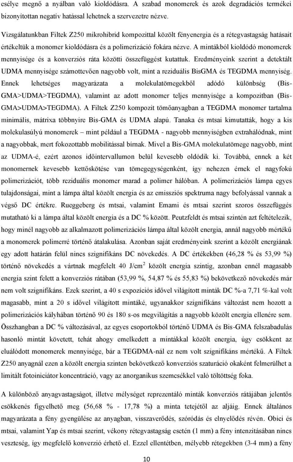 A mintákból kioldódó monomerek mennyisége és a konverziós ráta közötti összefüggést kutattuk.