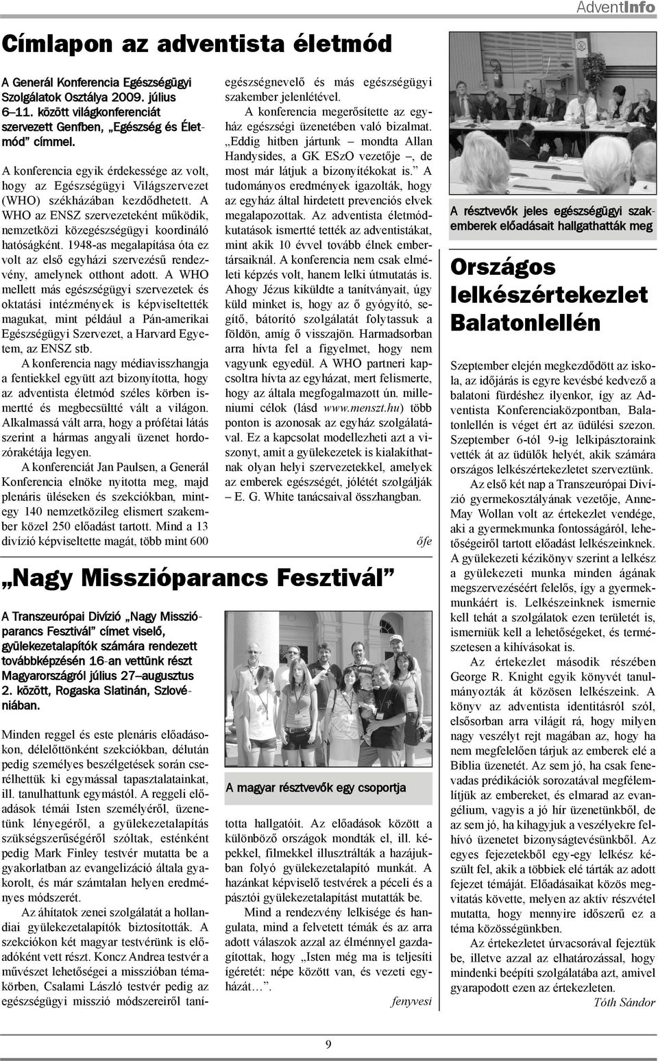 1948-as megalapítása óta ez volt az elsõ egyházi szervezésû rendezvény, amelynek otthont adott.