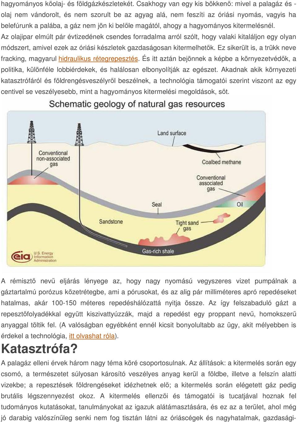 ahogy a hagyományos kitermelésnél.