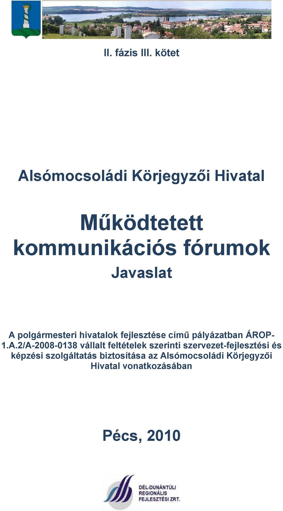 fórumok Javaslat című pályázatban ÁROP- 1.A.