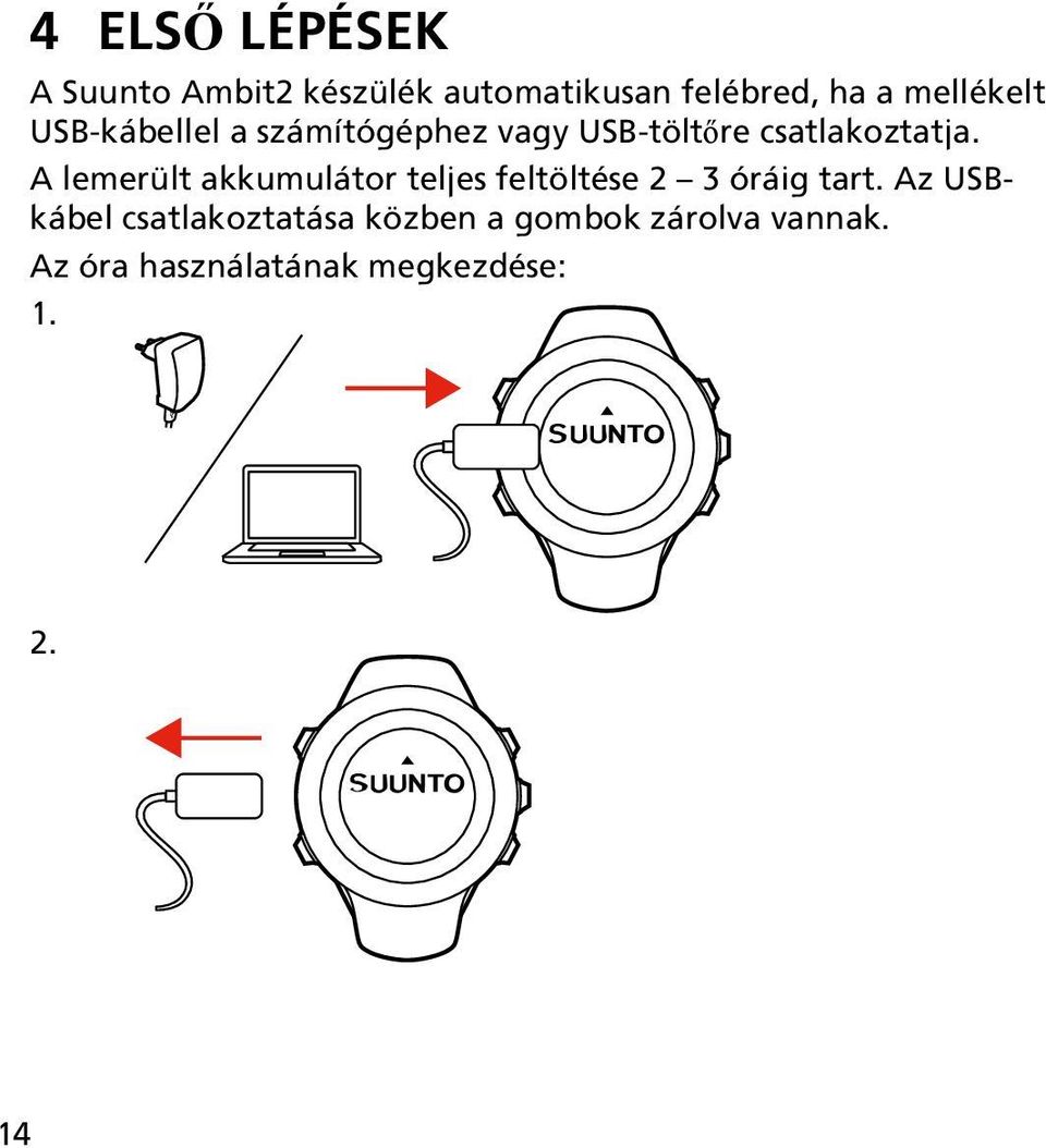 A lemerült akkumulátor teljes feltöltése 2 3 óráig tart.