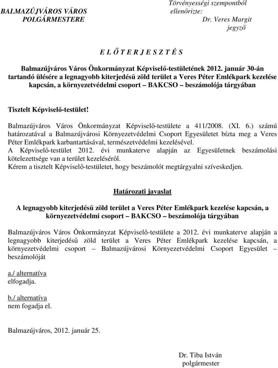 Balmazújváros Város Önkormányzat Képviselı-testülete a 411/2008. (XI. 6.