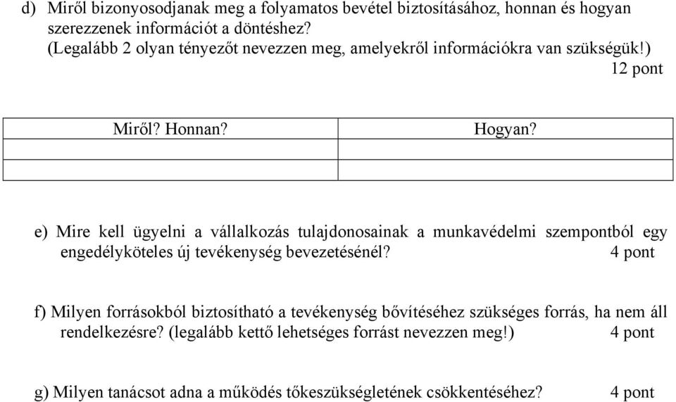 e) Mire kell ügyelni a vállalkozás tulajdonosainak a munkavédelmi szempontból egy engedélyköteles új tevékenység bevezetésénél?