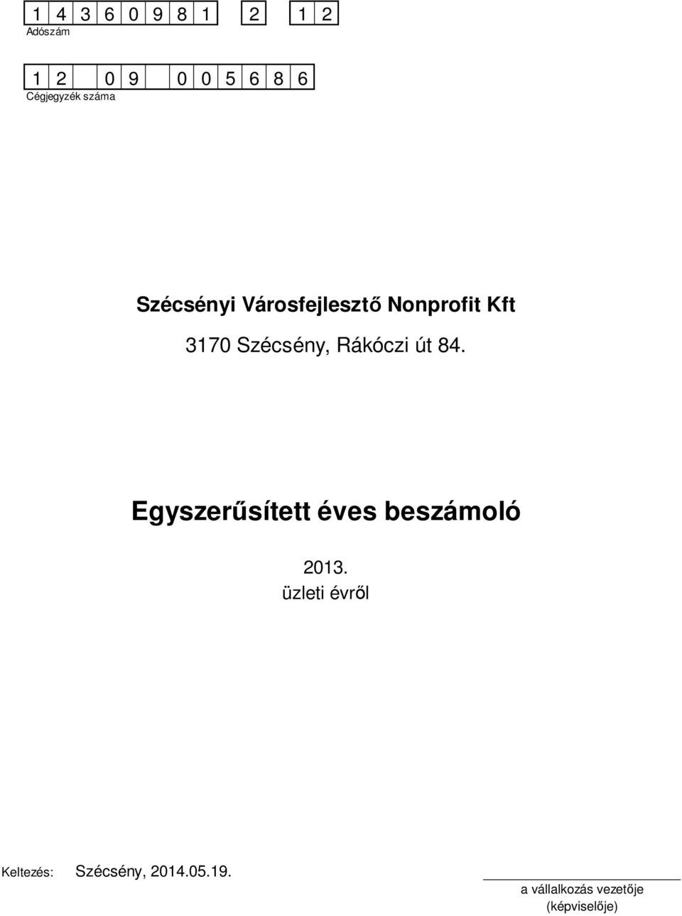 Rákóczi út 84. Egyszerűsített éves beszámoló 2013.