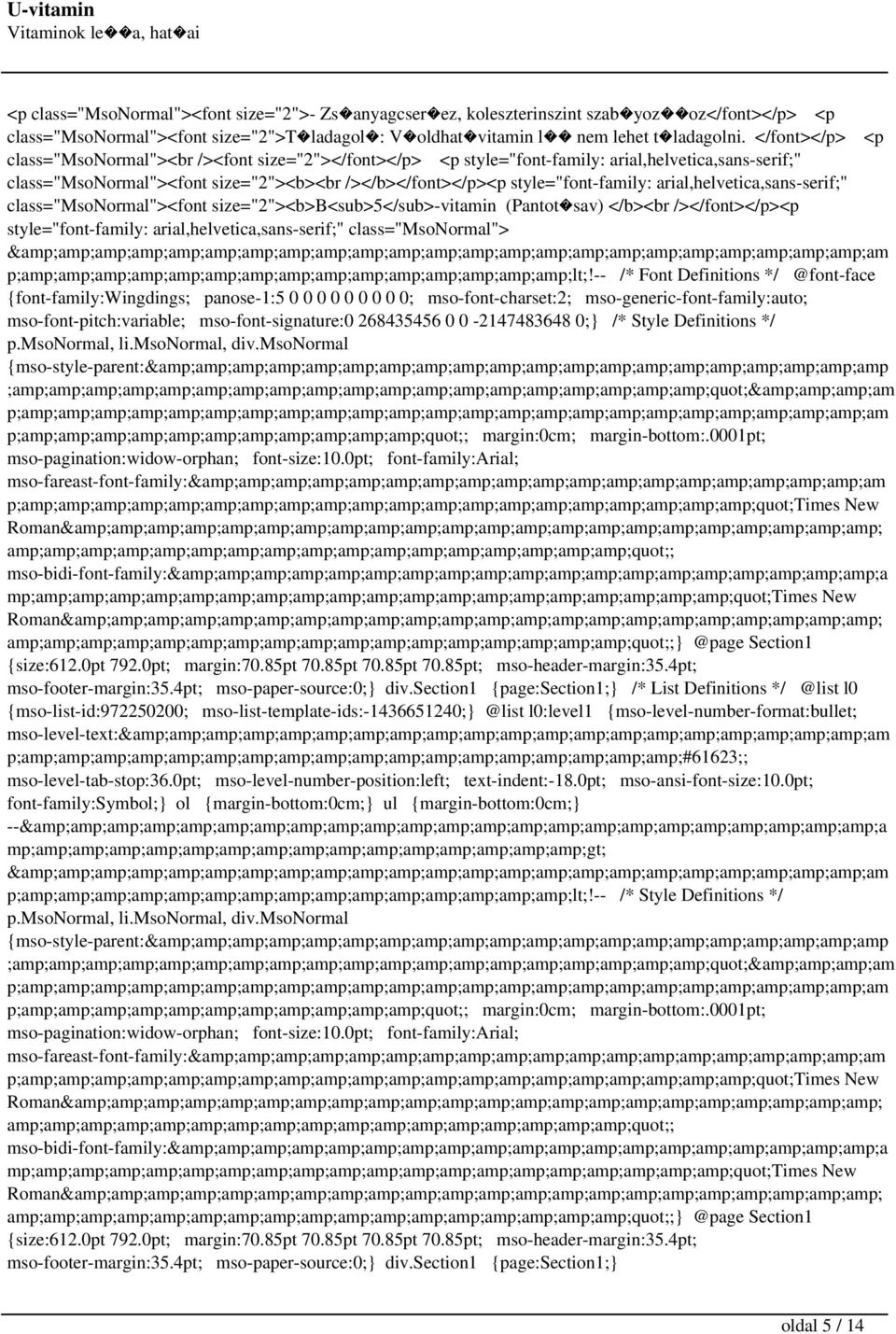 arial,helvetica,sans-serif;" class="msonormal"><font size="2"><b>b<sub>5</sub>-vitamin (Pantot sav) </b><br /></font></p><p style="font-family: arial,helvetica,sans-serif;" class="msonormal">