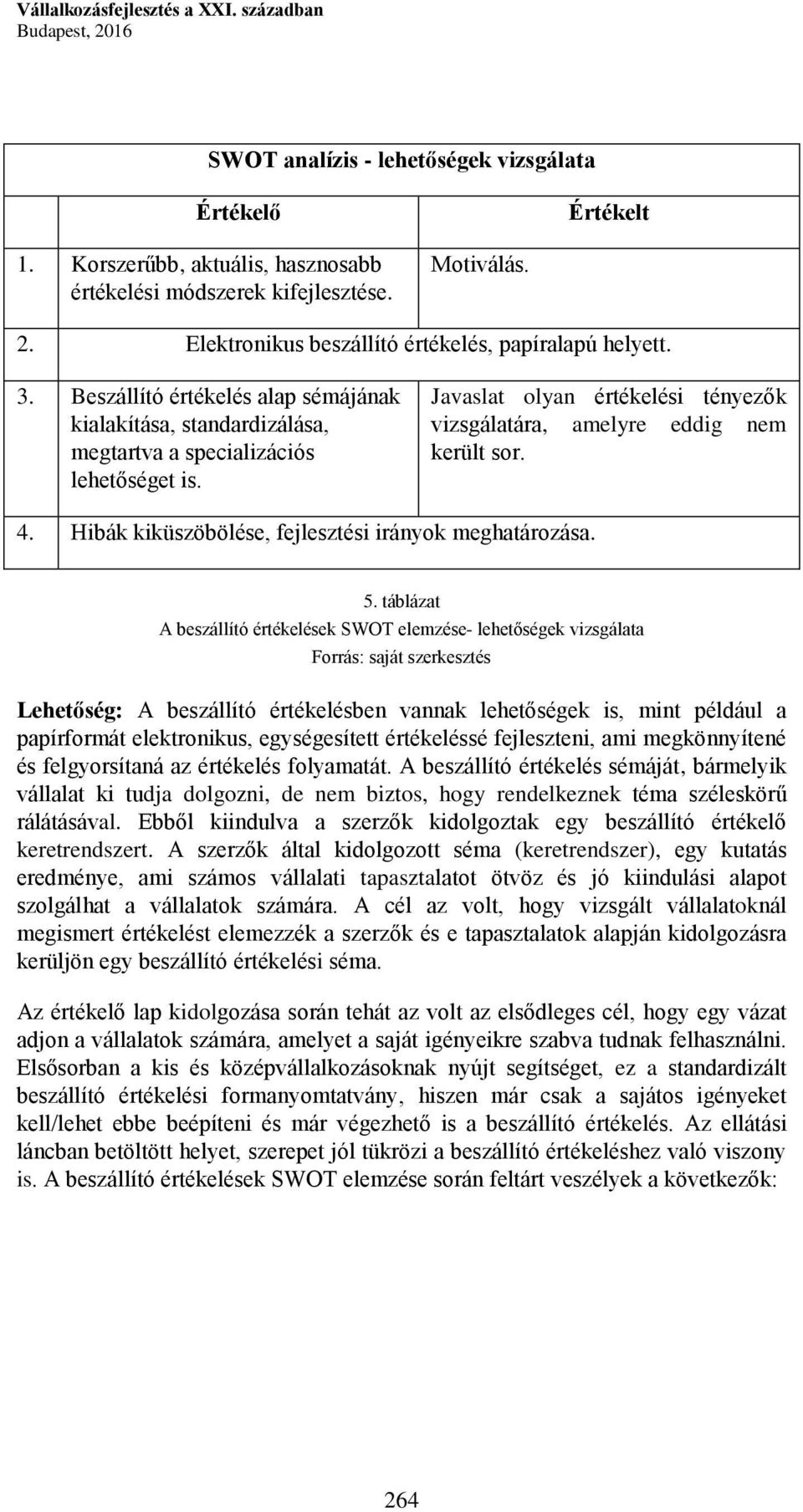 Hibák kiküszöbölése, fejlesztési irányok meghatározása. 5.