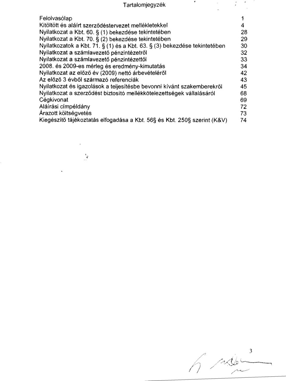 (3) bekezdése tekntetében 30 Nylatkozat a számlavezet ő pénzntézetről 32 Nylatkozat a számlavezet ő pénzíntézett ől 33 2008.