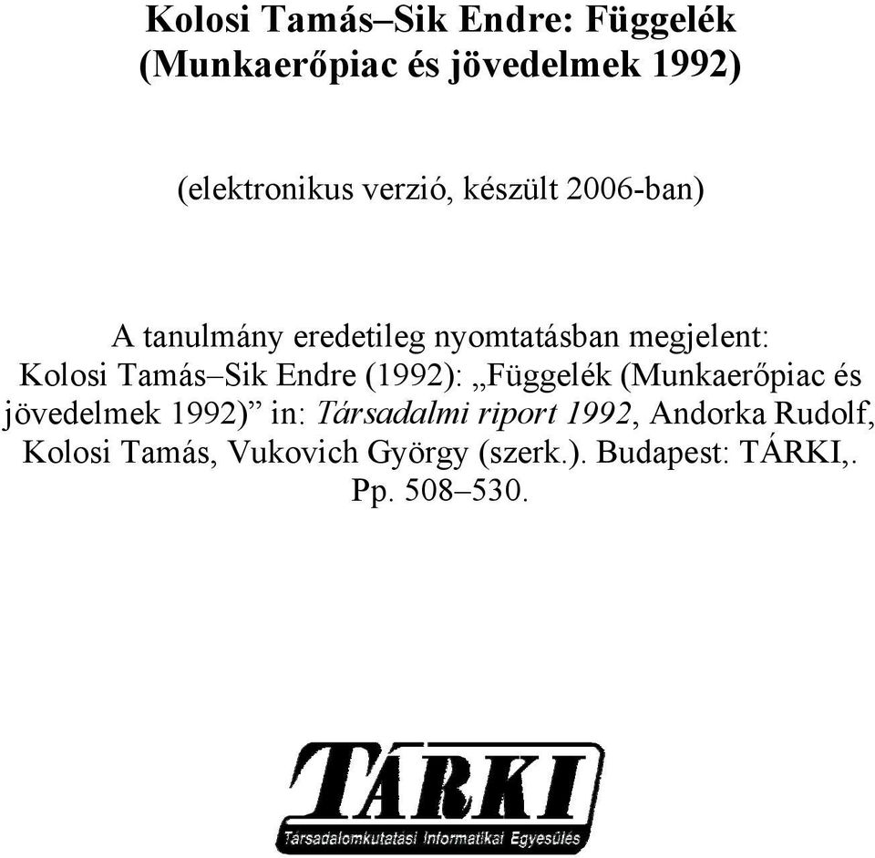 Sik Endre (1992): Függelék (Munkaerőpiac és jövedelmek 1992) in: Társadalmi riport