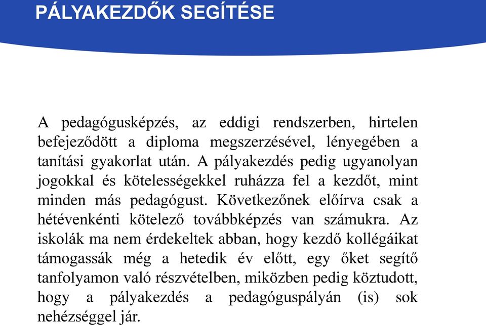 Következőnek előírva csak a hétévenkénti kötelező továbbképzés van számukra.