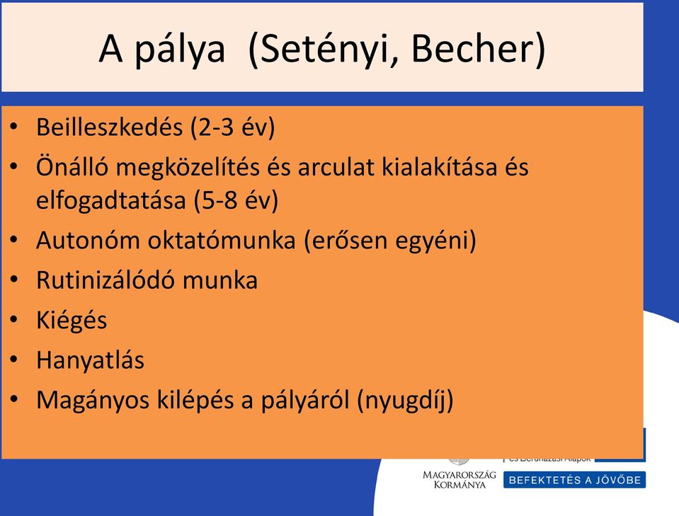 (5-8 év) Autonóm oktatómunka (erősen egyéni)