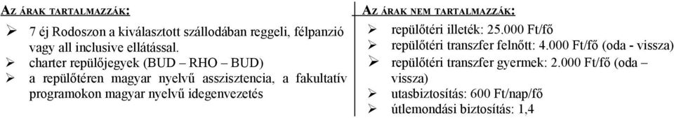 000 Ft/fő repülőtéri transzfer felnőtt: 4.