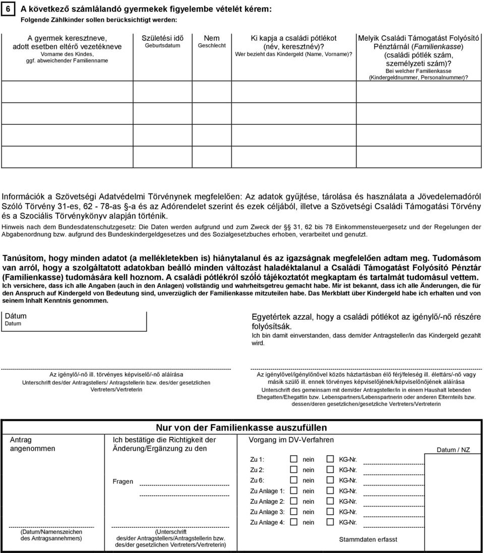 Melyik Családi Támogatást Folyósító Pénztárnál (Familienkasse) (családi pótlék szám, személyzeti szám)? Bei welcher Familienkasse (Kindergeldnummer, Personalnummer)?