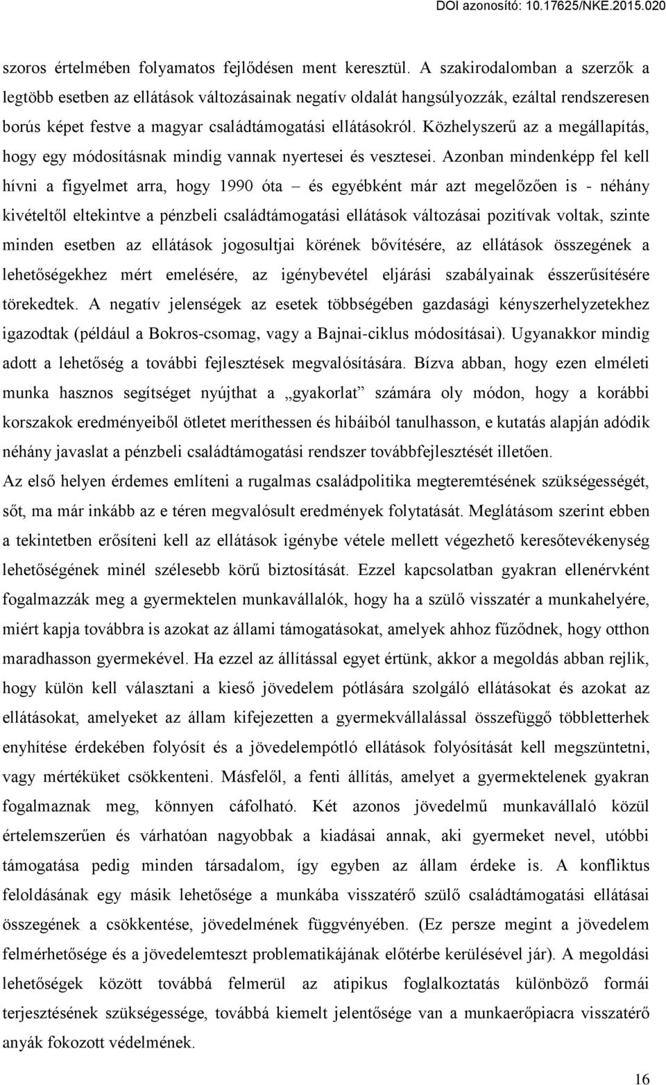 Közhelyszerű az a megállapítás, hogy egy módosításnak mindig vannak nyertesei és vesztesei.