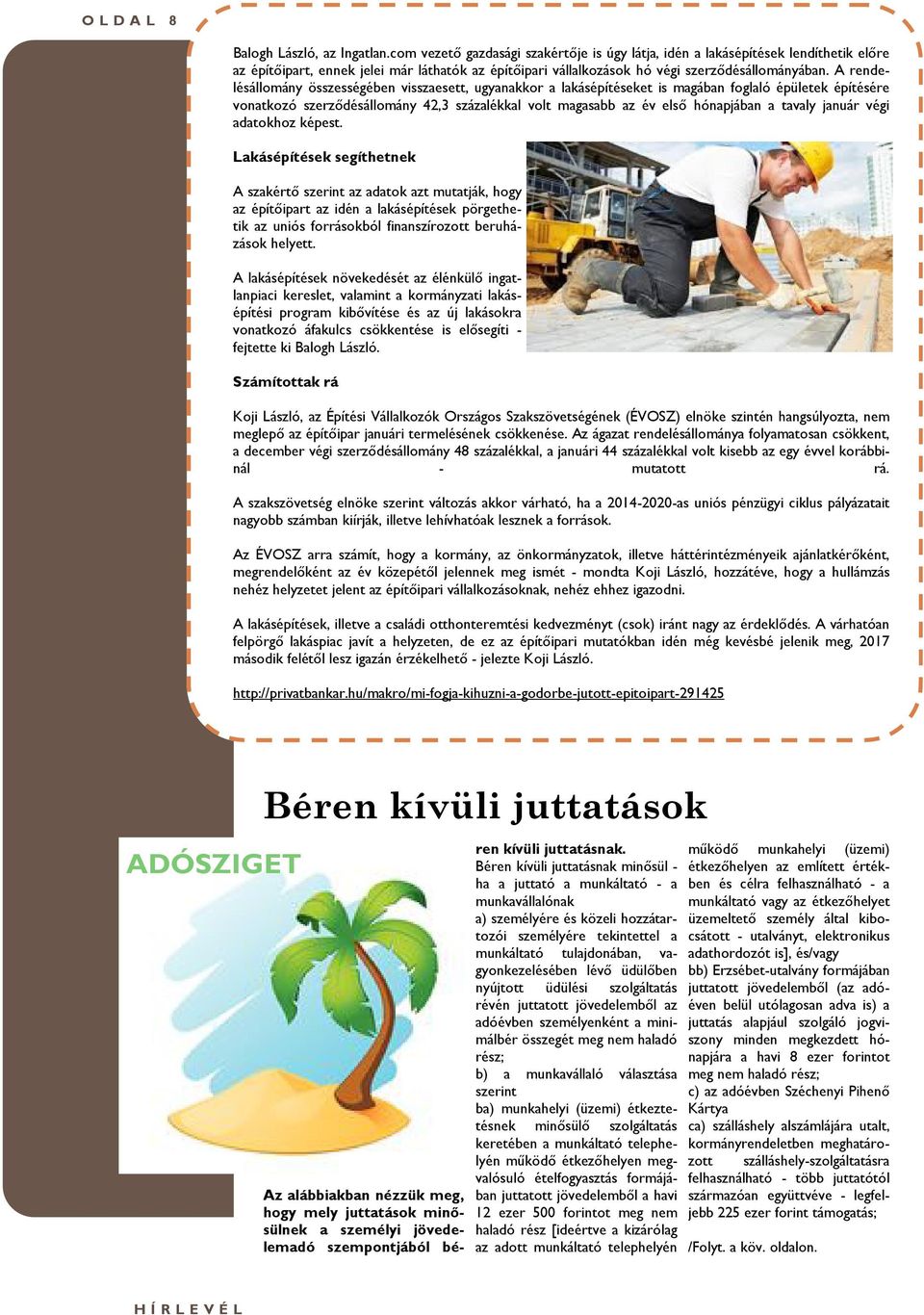A rendelésállomány összességében visszaesett, ugyanakkor a lakásépítéseket is magában foglaló épületek építésére vonatkozó szerződésállomány 42,3 százalékkal volt magasabb az év első hónapjában a
