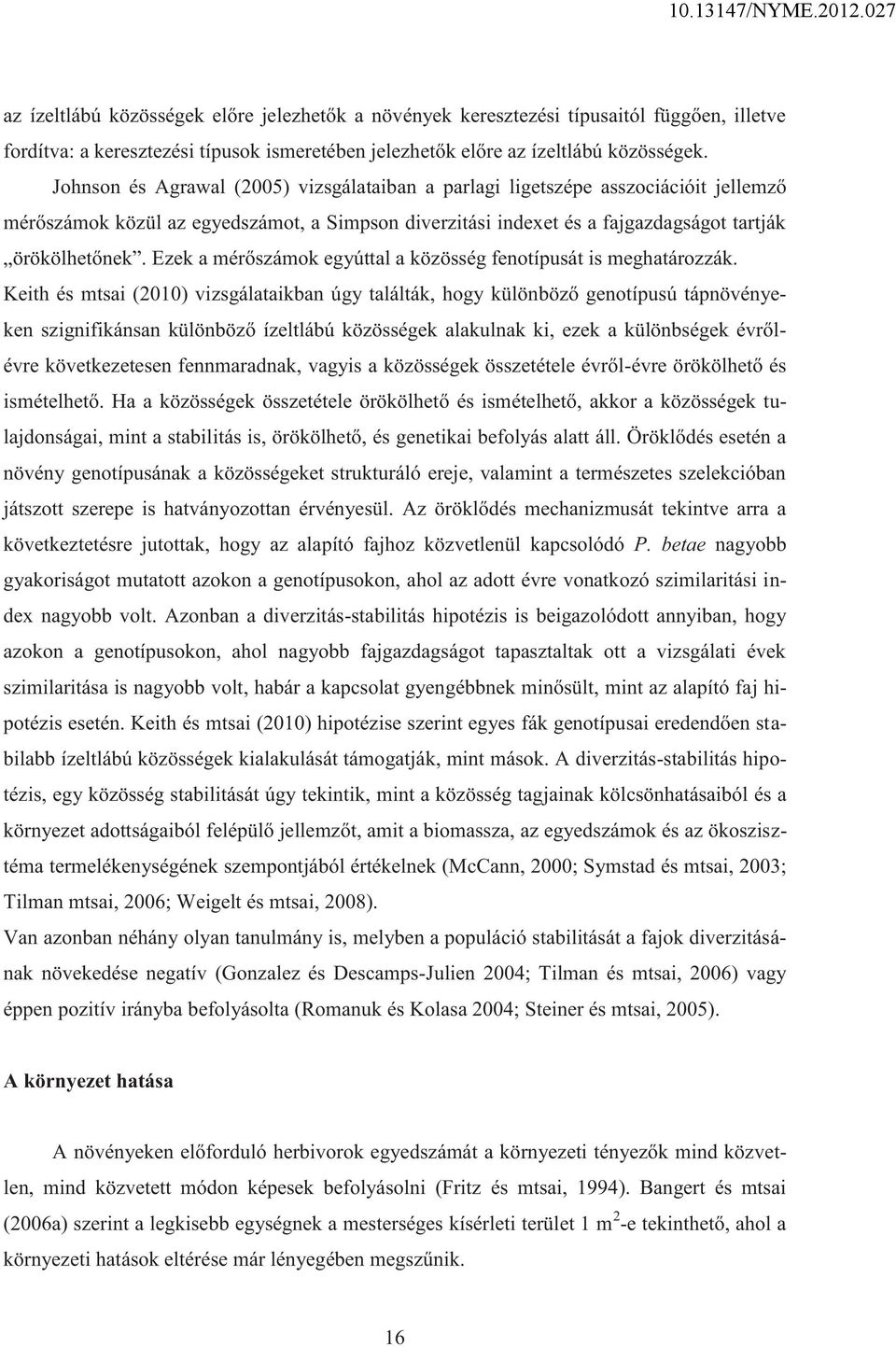 Ezek a mérőszámok egyúttal a közösség fenotípusát is meghatározzák.
