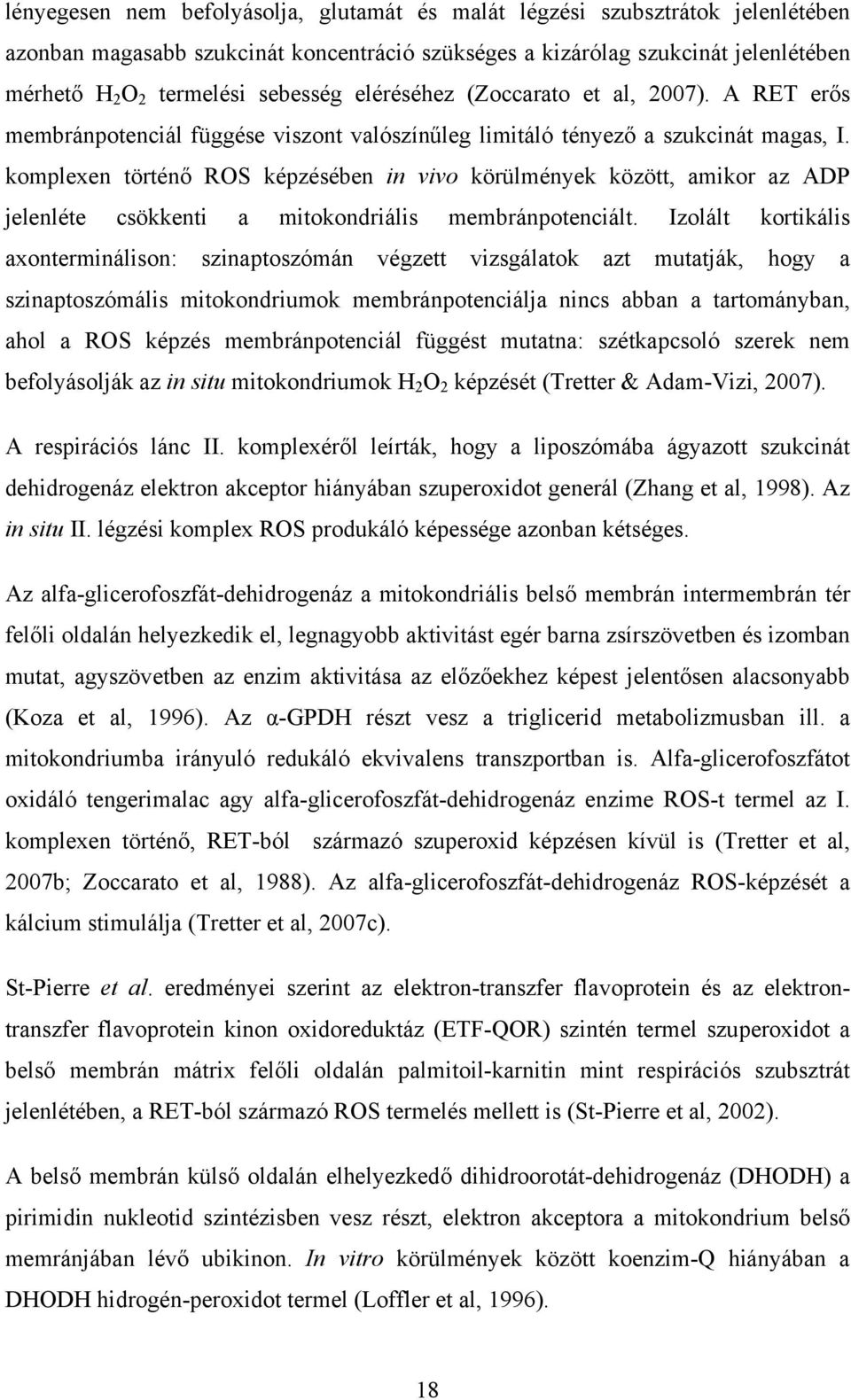 komplexen történő ROS képzésében in vivo körülmények között, amikor az ADP jelenléte csökkenti a mitokondriális membránpotenciált.