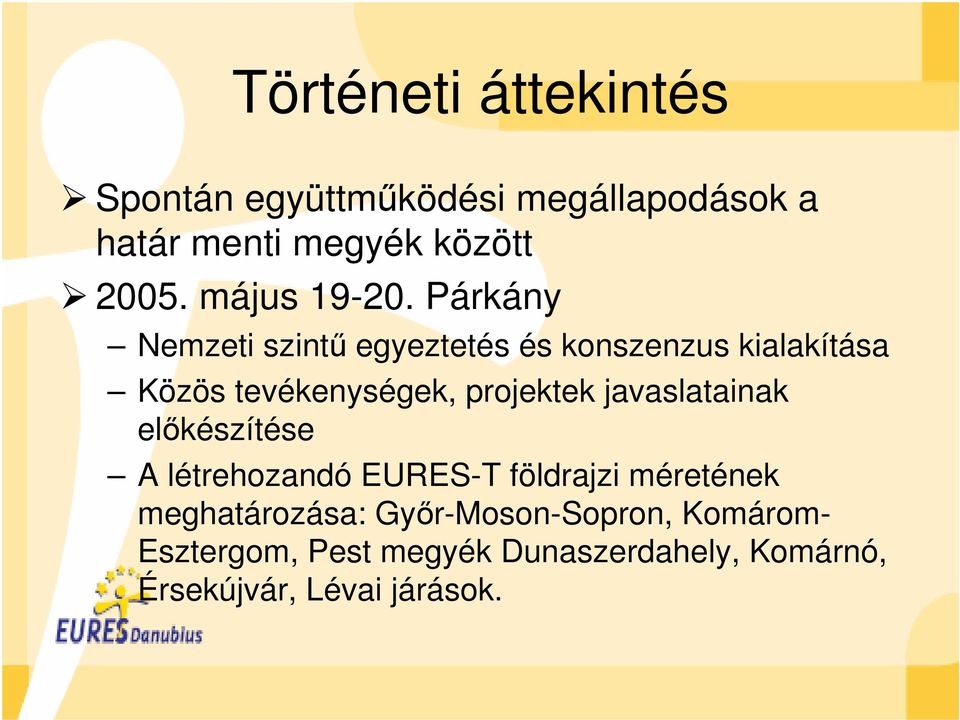 Párkány Nemzeti szintű egyeztetés és konszenzus kialakítása Közös tevékenységek, projektek