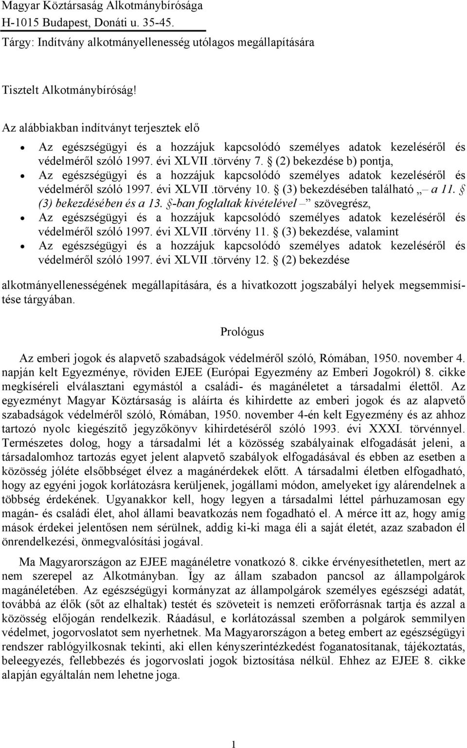 (2) bekezdése b) pontja, Az egészségügyi és a hozzájuk kapcsolódó személyes adatok kezeléséről és védelméről szóló 1997. évi XLVII.törvény 10. (3) bekezdésében található a 11.