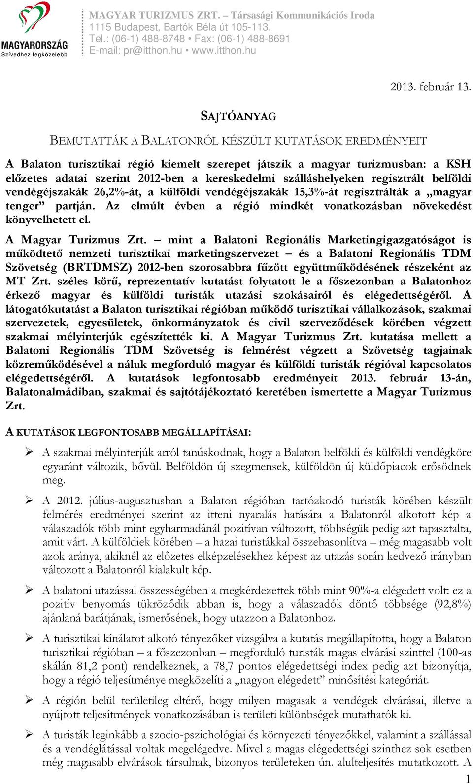 szálláshelyeken regisztrált belföldi vendégéjszakák 26,2%-át, a külföldi vendégéjszakák 15,3%-át regisztrálták a magyar tenger partján.