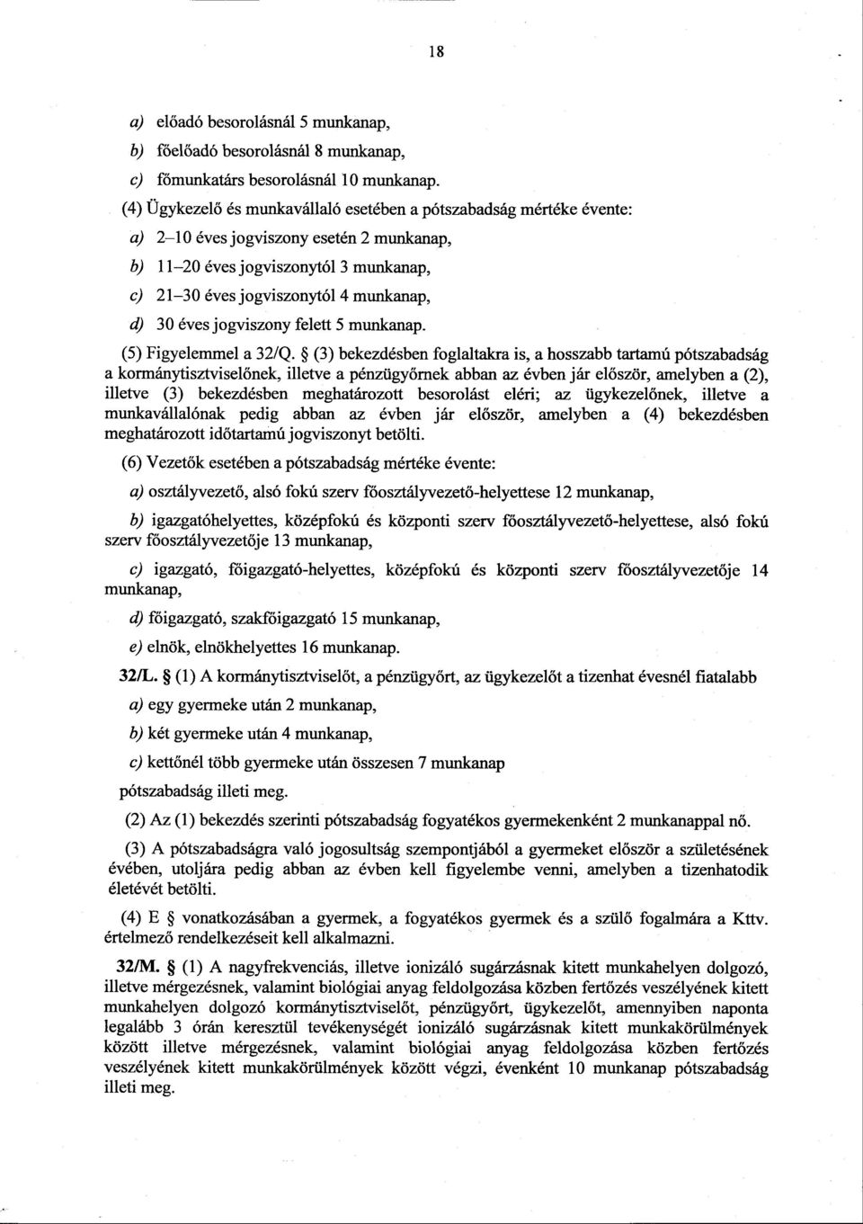 30 éves jogviszony felett 5 munkanap. (5) Figyelemmel a 32/Q.