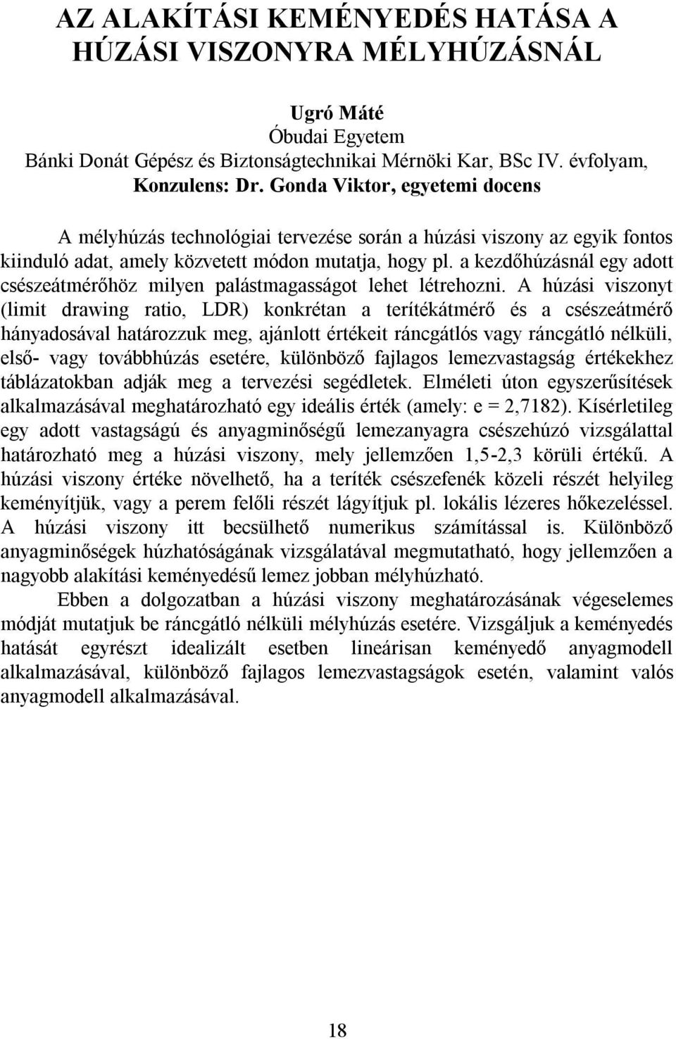 a kezdőhúzásnál egy adott csészeátmérőhöz milyen palástmagasságot lehet létrehozni.