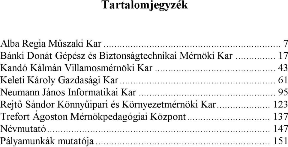 .. 17 Kandó Kálmán Villamosmérnöki Kar... 43 Keleti Károly Gazdasági Kar.