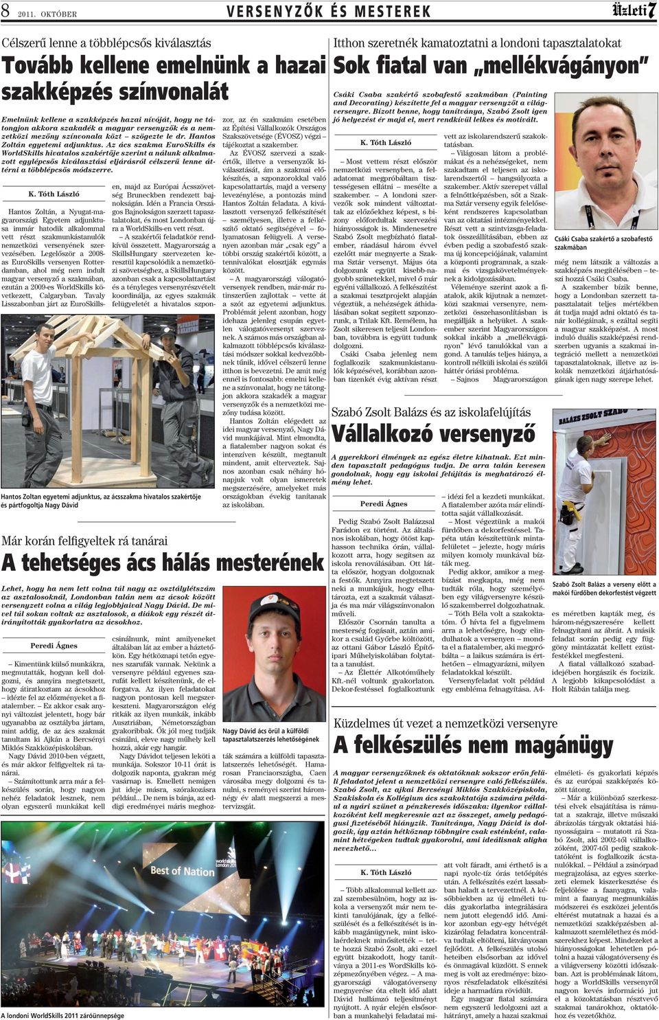 szakadék a magyar versenyzők és a nemzetközi mezőny színvonala közt szögezte le dr. Hantos Zoltán egyetemi adjunktus.
