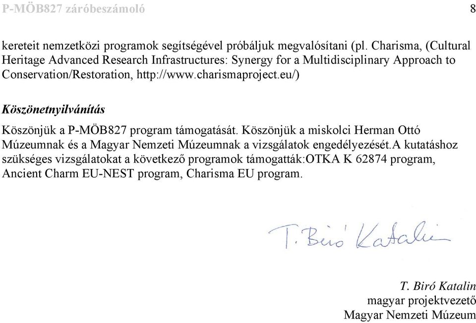 charismaproject.eu/) Köszönetnyilvánítás Köszönjük a P-MÖB827 program támogatását.