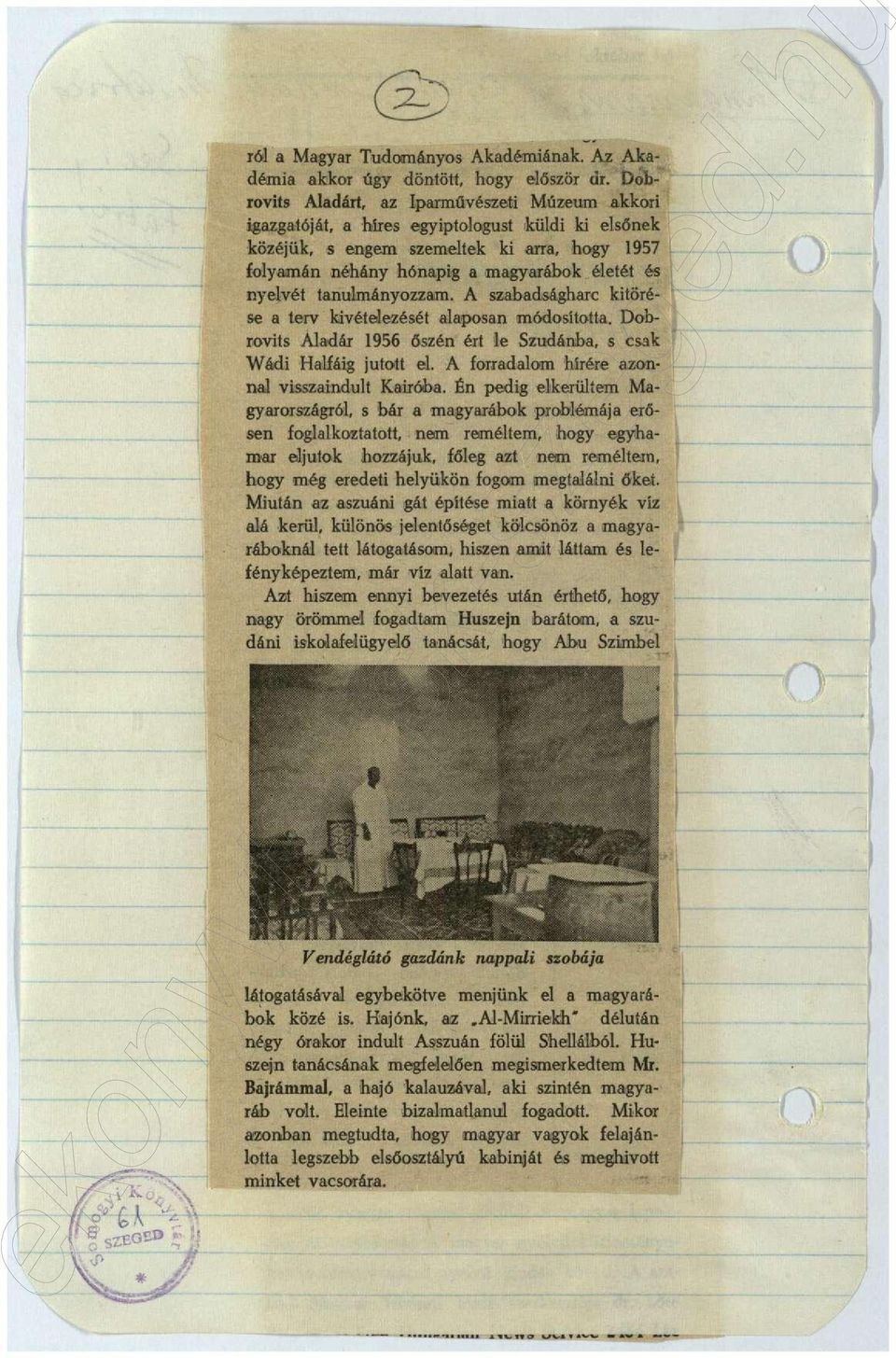 nyelvét tanulmányozzam. A szabadságharc kitörése a terv kivételezését alaposan módosította. Dobrovits Aladár 1956 őszén ért le Szudánba, s csak Wádi Halfáig jutott el.