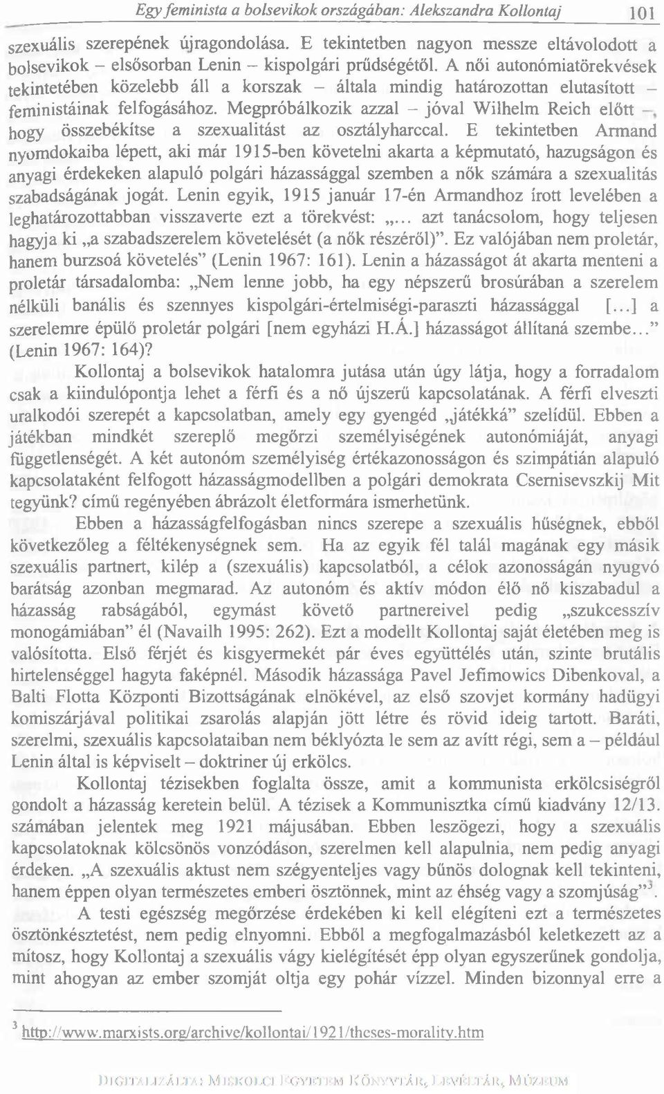 Megpróbálkozik azzal - jóval Wilhelm Reich előtt hogy összebékítse a szexualitást az osztályharccal.