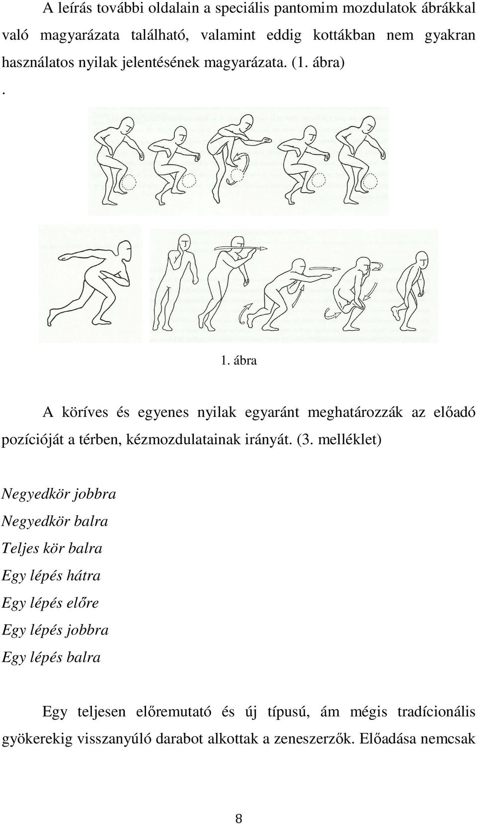 ábra A köríves és egyenes nyilak egyaránt meghatározzák az előadó pozícióját a térben, kézmozdulatainak irányát. (3.