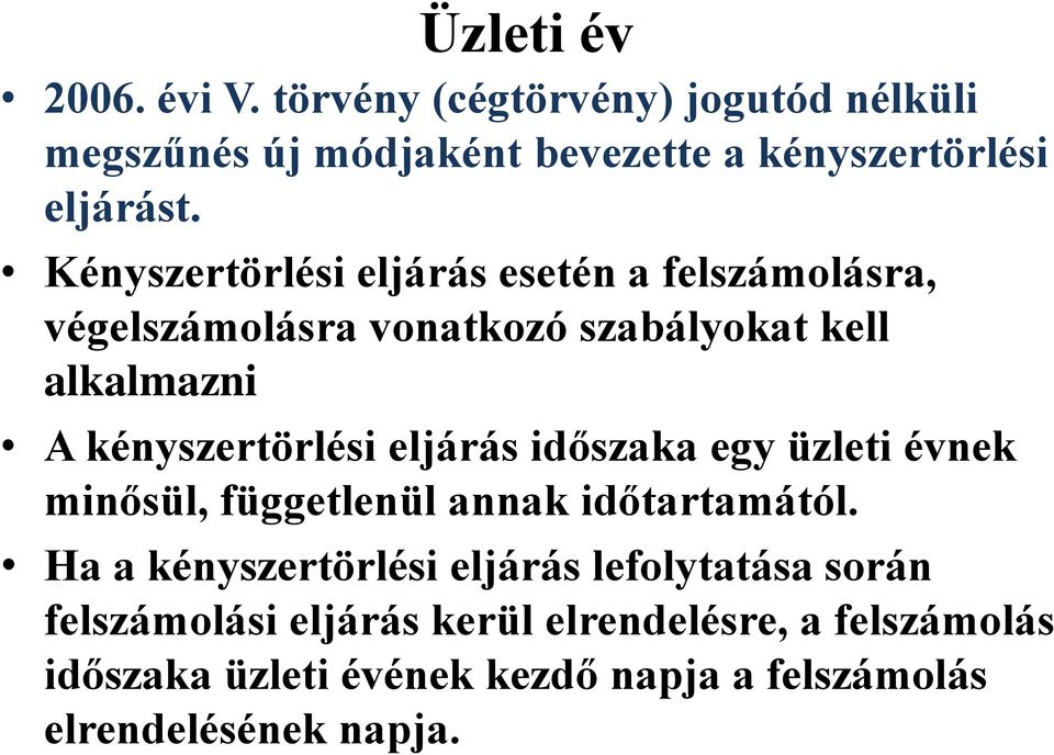 eljárás időszaka egy üzleti évnek minősül, függetlenül annak időtartamától.