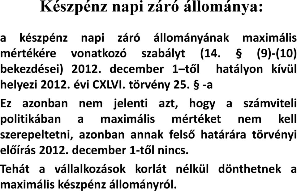 -a Ez azonban nem jelenti azt, hogy a számviteli politikában a maximális mértéket nem kell szerepeltetni, azonban