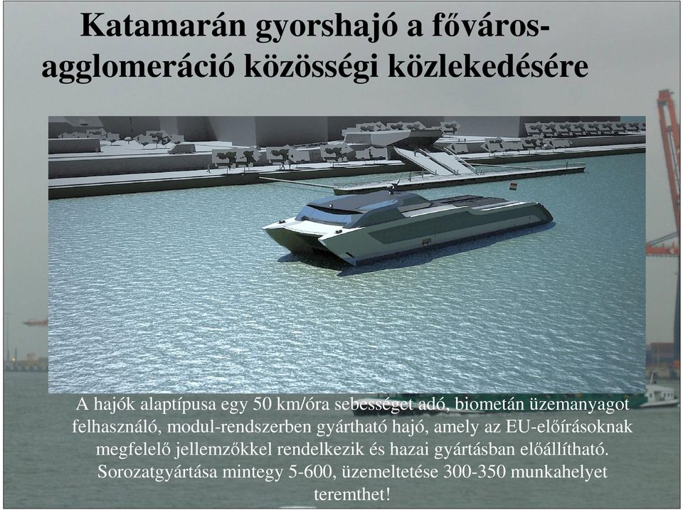 gyártható hajó, amely az EU-elıírásoknak megfelelı jellemzıkkel rendelkezik és hazai