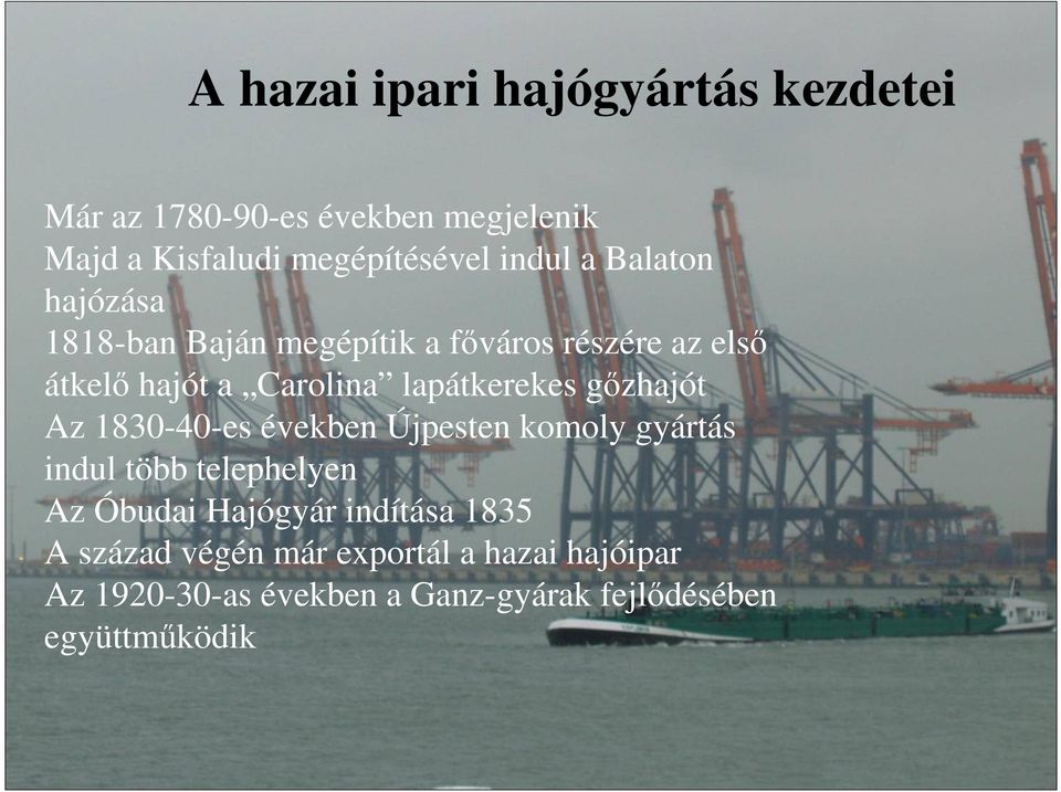 Carolina lapátkerekes gızhajót Az 1830-40-es években Újpesten komoly gyártás indul több telephelyen Az Óbudai