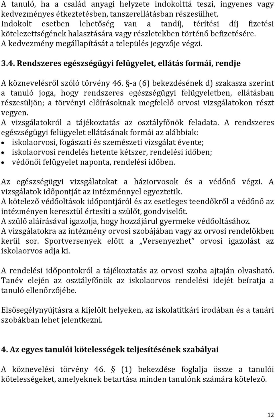 Rendszeres egészségügyi felügyelet, ellátás formái, rendje A köznevelésről szóló törvény 46.