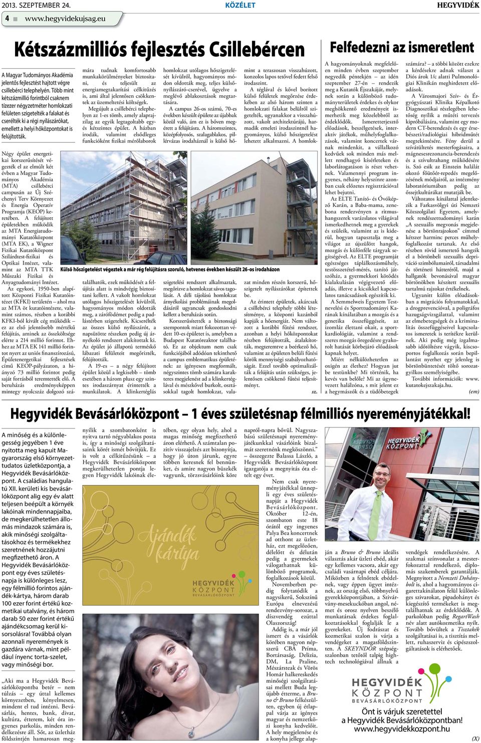 Négy épület energetikai korszerűsítését végezték el az elmúlt két évben a Magyar Tudományos Akadémia (MTA) csillebérci campusán az Új Széchenyi Terv Környezet és Energia Operatív Programja (KEOP)
