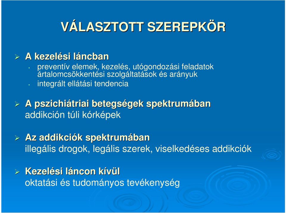 betegségek spektrumában addikción túli kórképek Az addikciók spektrumában illegális drogok,