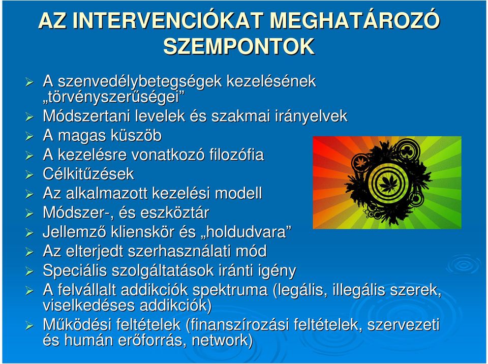 Jellemzı klienskör és holdudvara Az elterjedt szerhasználati mód Speciális szolgáltatások iránti igény A felvállalt addikciók