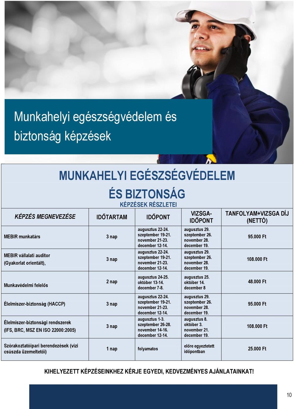 október 13-14. december 7-8. augusztus 22-24. szeptember 19-21. november 21-23. augusztus 1-3. szeptember 26-28. november 14-16. augusztus 29. szeptember 26. november 28. augusztus 29. szeptember 26. november 28. augusztus 25.