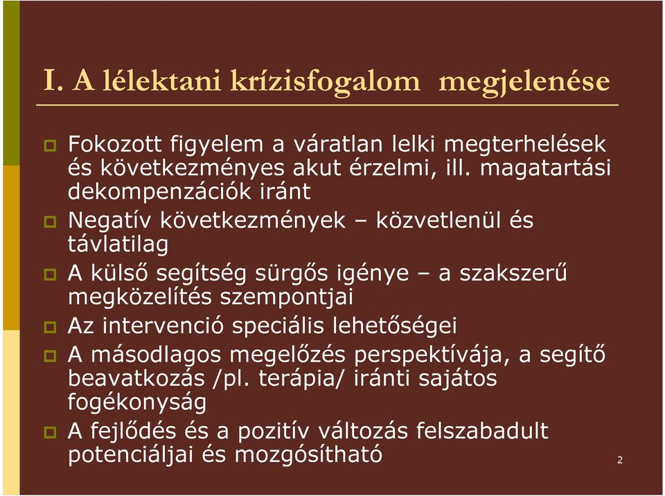 szakszerő megközelítés szempontjai Az intervenció speciális lehetıségei A másodlagos megelızés perspektívája, a segítı