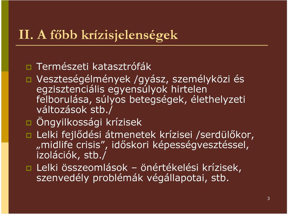 / Öngyilkossági krízisek Lelki fejlıdési átmenetek krízisei /serdülıkor, midlife crisis, idıskori