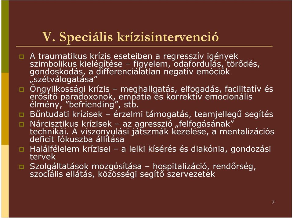 Bőntudati krízisek érzelmi támogatás, teamjellegő segítés Nárcisztikus krízisek az agresszió felfogásának technikái.